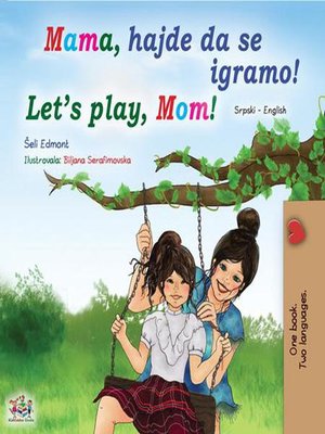 cover image of Mama, hajde da se igramo! Let's Play, Mom!